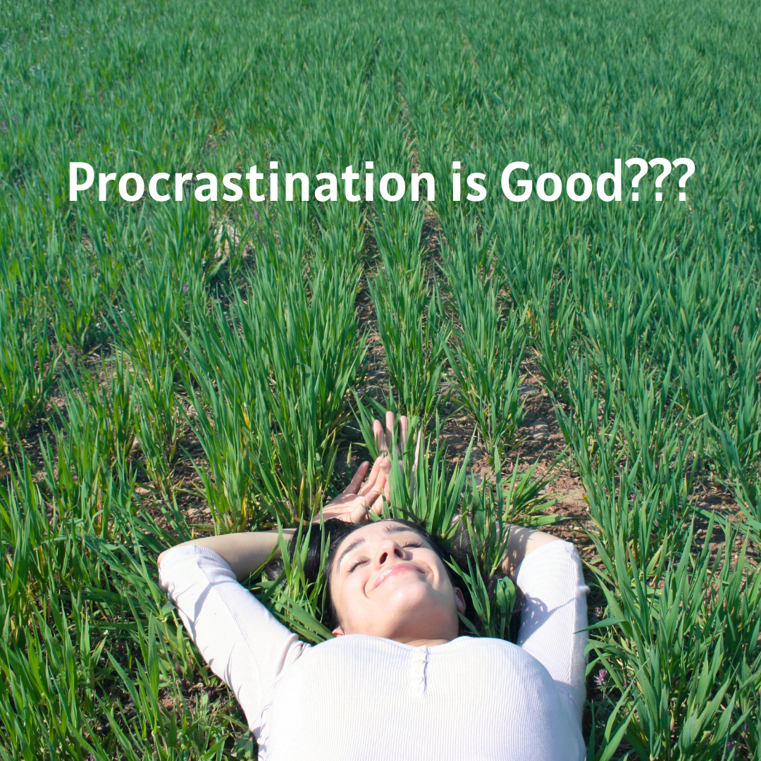 Procrastination is Good???