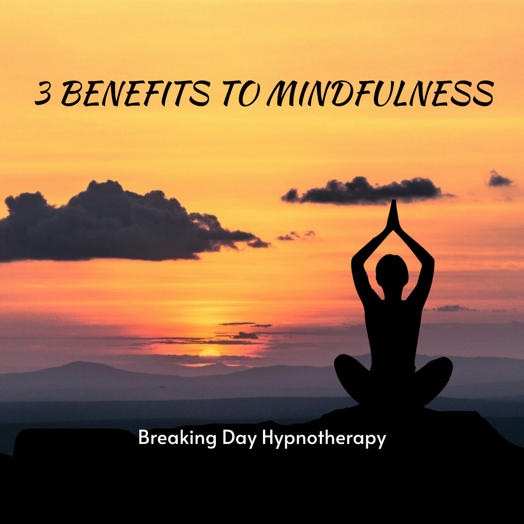 3 Benefits to Mindfulness